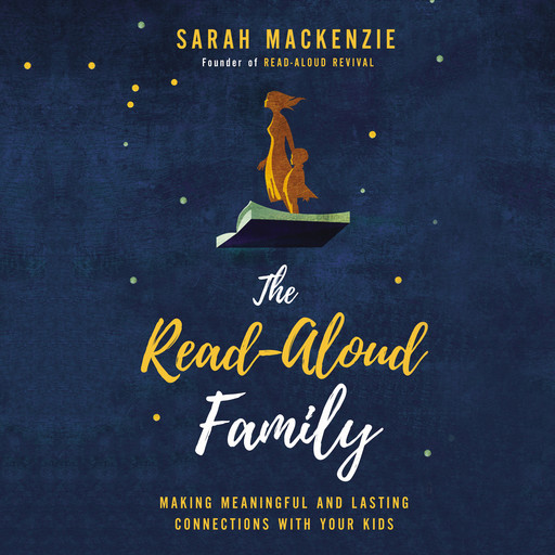 The Read-Aloud Family, Sarah Mackenzie