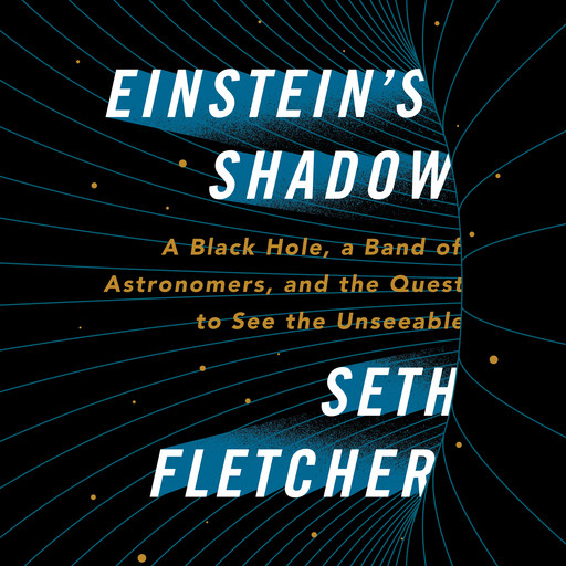 Einstein's Shadow, Seth Fletcher