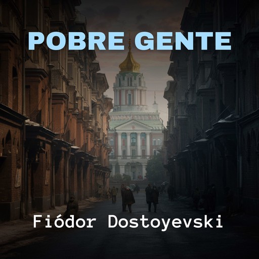 Pobre Gente, Fiódor Dostoyevski