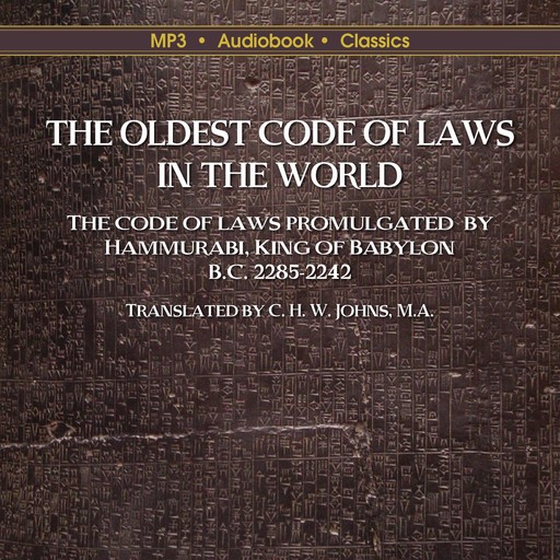The Oldest Code of Laws in the World, Hammurabi, King of Babylon. Translated by C.H. W. Johns.