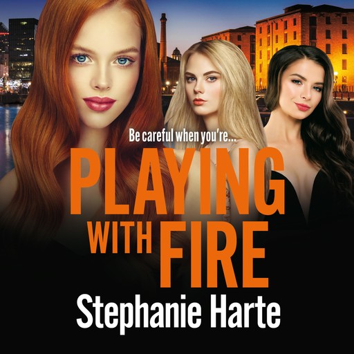 Playing with Fire, Stephanie Harte