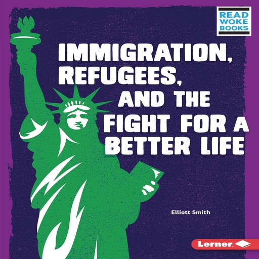 Immigration, Refugees, and the Fight for a Better Life, Elliott Smith