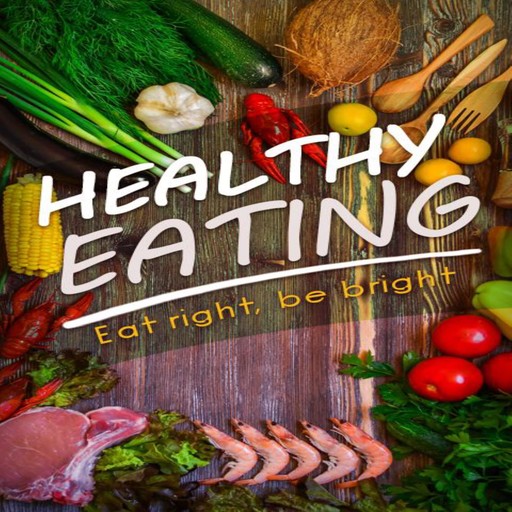 Healthy Eating Guide, J.Steele