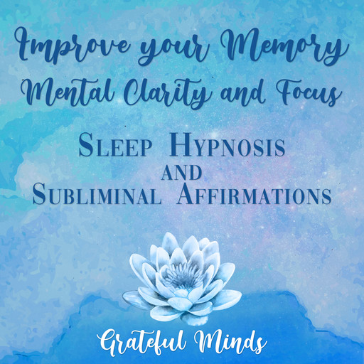 Improve Your Memory, Mental Clarity, and Focus, Grateful Minds