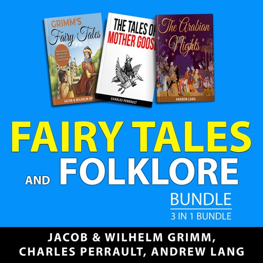 Fairy Tales and Folklore Bundle, 3 in 1 Bundle, Charles Perrault, Andrew Lang, Jakob Grimm, Wilhelm Grimm