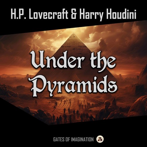 Under the Pyramids, Howard Lovecraft, Harry Houdini