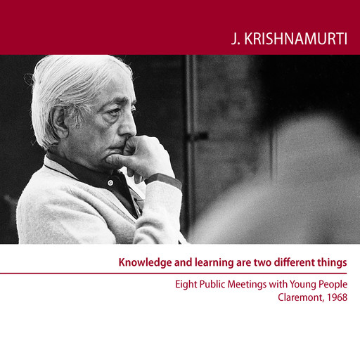 Knowledge and Learning are two Different things, Jiddu Krishnamurti