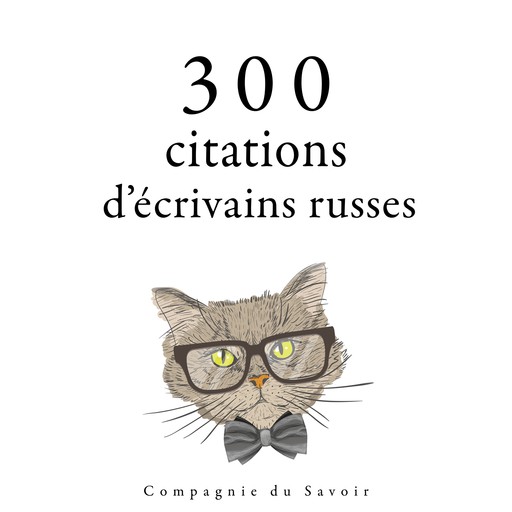 300 citations d'écrivains russes, Léon Tolstoï, Fiodor Dostoïevski, Anton Tchekhov