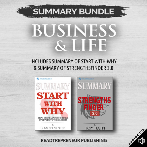 Summary Bundle: Business & Life | Readtrepreneur Publishing: Includes Summary of Start With Why & Summary of StrengthsFinder 2.0, Readtrepreneur Publishing