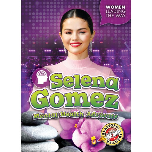 Selena Gomez: Mental Health Advocate, Elizabeth Neuenfeldt