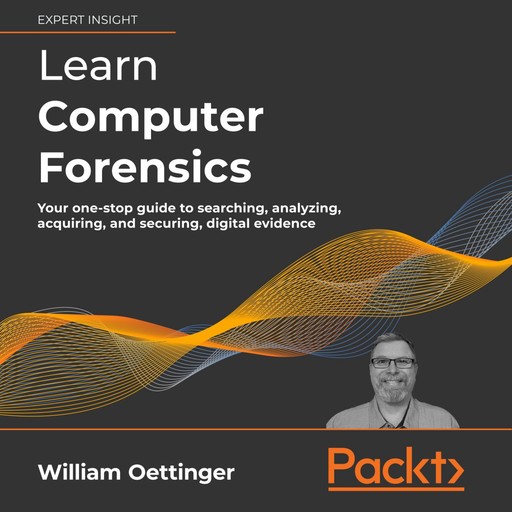Learn Computer Forensics, William Oettinger