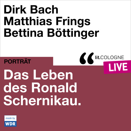 Das Leben des Ronald Schernikau - lit.COLOGNE live (ungekürzt), Matthias Frings, Dirk Bach