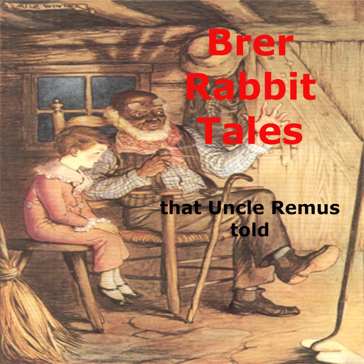 Brer Rabbit Tales That Uncle Remus Told, Joel Chandler Harris
