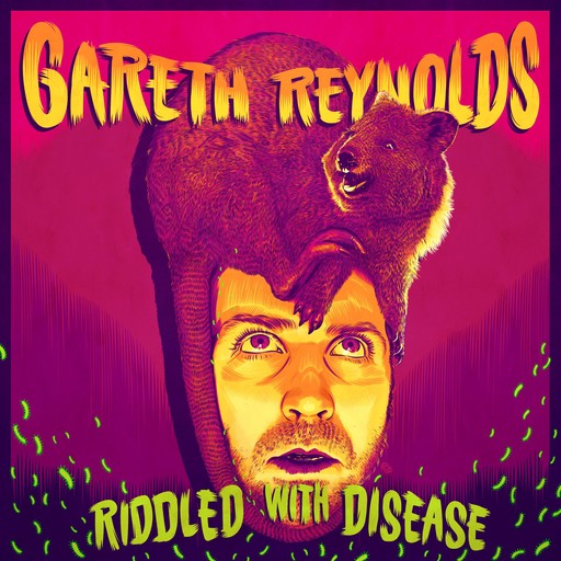Gareth Reynolds: Riddled With Disease, Gareth Reynolds