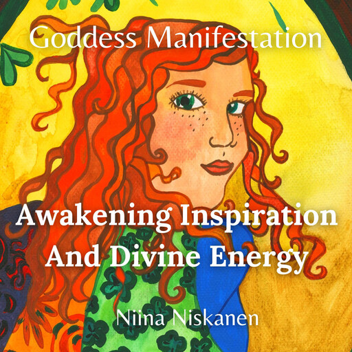 Goddess Manifestation: Awakening Inspiration And Divine Energy, Niina Niskanen
