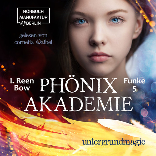 Untergrundmagie - Phönixakademie, Band 5 (ungekürzt), I. Reen Bow