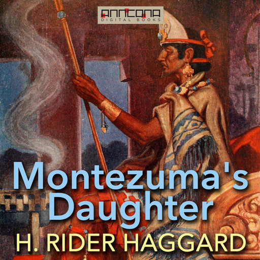 Montezuma's Daughter, Henry Rider Haggard
