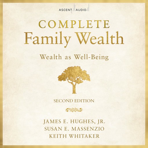 Complete Family Wealth, Keith Whitaker, Susan E.Massenzio, James E. Hughes Jr