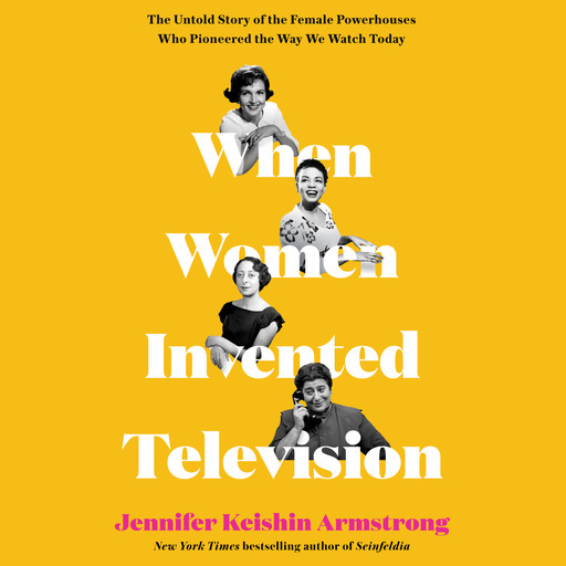 When Women Invented Television, Jennifer Armstrong