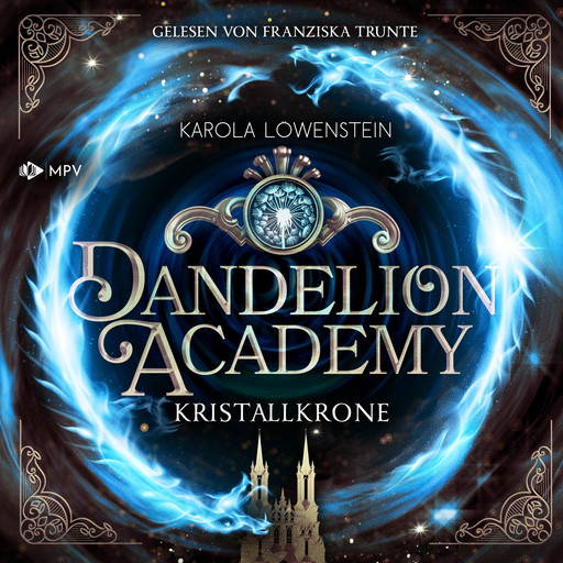 Kristallkrone - Dandelion Academy, Buch 3 (ungekürzt), Karola Löwenstein