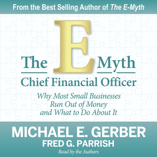 The E-Myth Chief Financial Officer, Michael E.Gerber, Fred G. Parrish