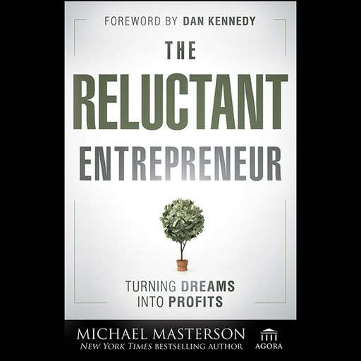 The Reluctant Entrepreneur, Michael Masterson