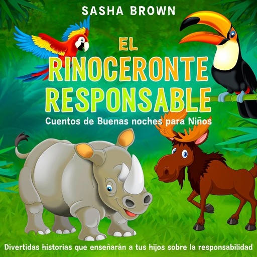 El Rinoceronte Responsable Cuentos de buenas noches para niños, Sasha Brown