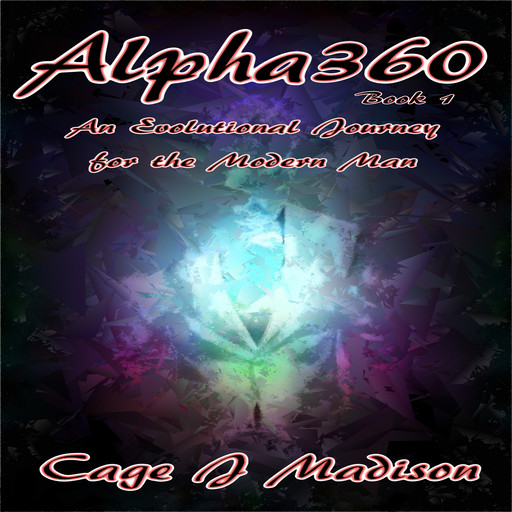 Alpha360: An Evolutional Journey for the Modern Man, Cage J Madison