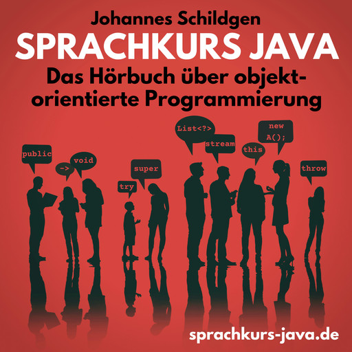 Sprachkurs Java - Das Hörbuch über objektorientierte Programmierung (ungekürzt), Johannes Schildgen