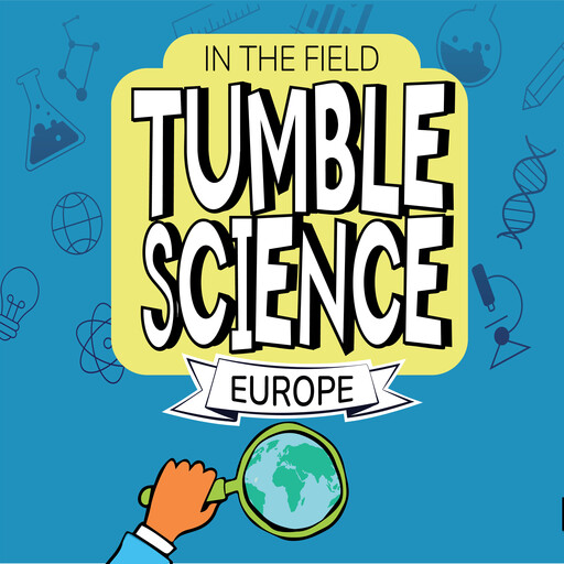 Tumble Science In the Field - Europe, Lindsay Patterson, Marshall Escamilla