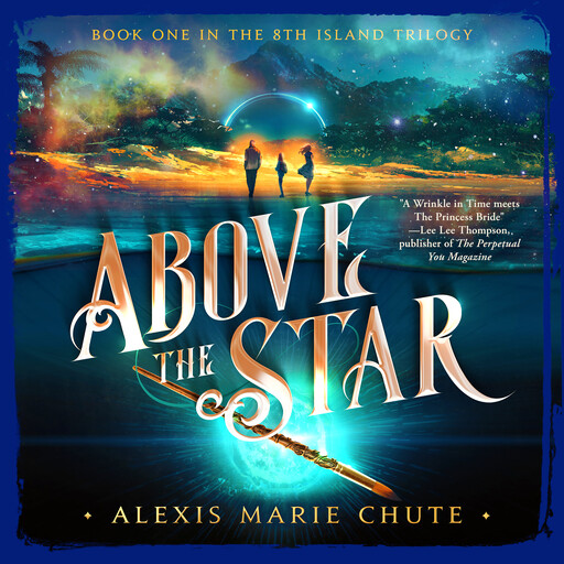 Above the Star, Alexis Marie Chute