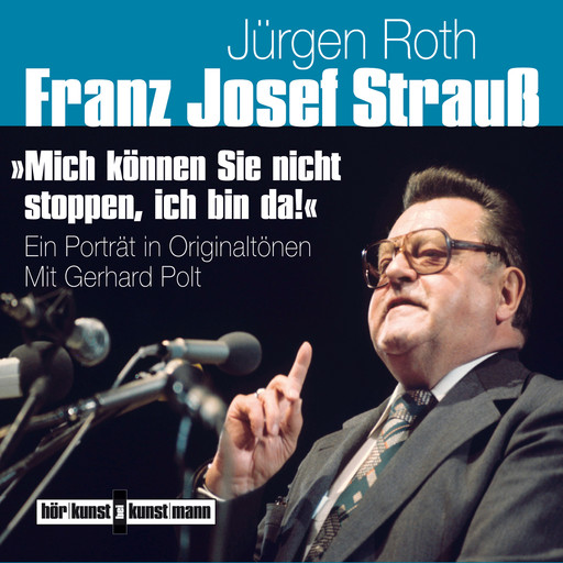 Franz Josef Strauß - Mich können Sie nicht stoppen, ich bin da!, Jürgen Roth