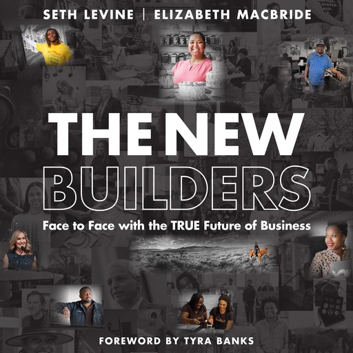 The New Builders, Tyra Banks, Seth Levine, Elizabeth MacBride