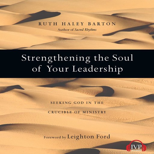 Strengthening the Soul of Your Leadership, Ruth Barton