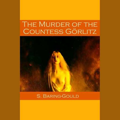 The Murder of the Countess Görlitz, Sabine Baring-Gould