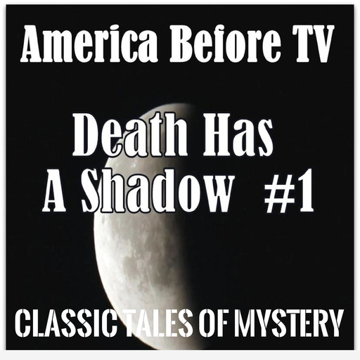 America Before TV - Death Has A Shadow #1, Classic Tales of Mystery