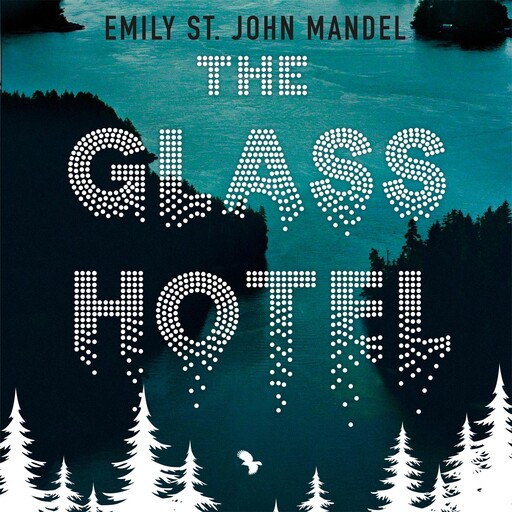 The Glass Hotel, Emily St.John Mandel