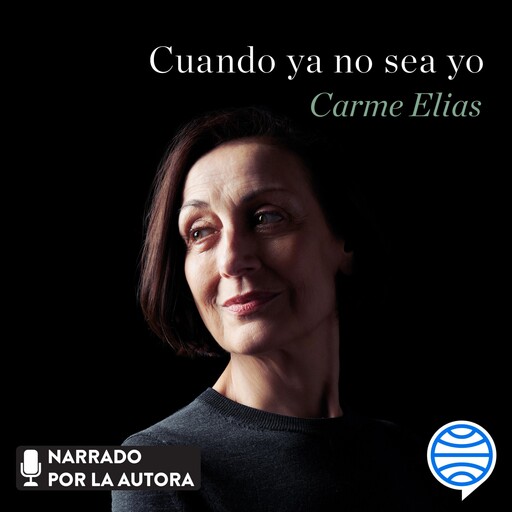 Cuando ya no sea yo, Carme Elias