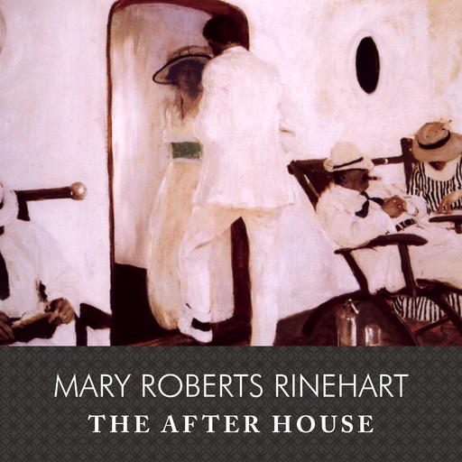 The After House, Mary Roberts Rinehart