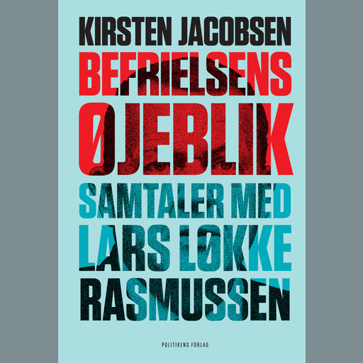 Befrielsens øjeblik – Samtaler med Lars Løkke Rasmussen, Kirsten Jacobsen