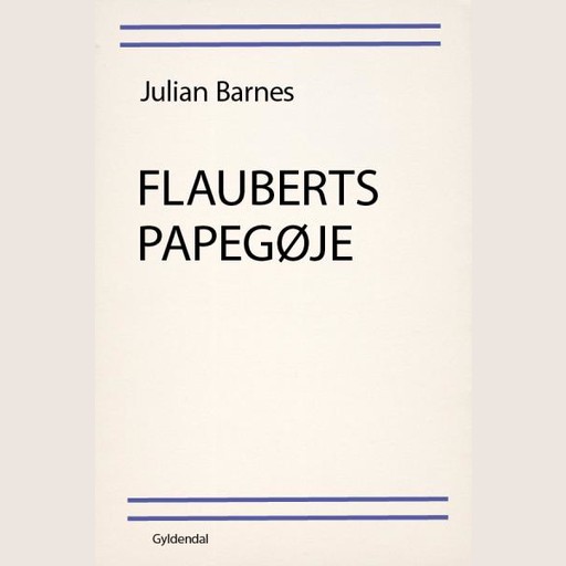 Flauberts papegøje, Julian Barnes