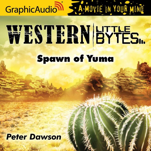 Spawn of Yuma [Dramatized Adaptation], Peter Dawson