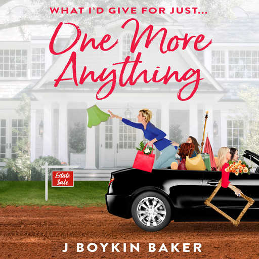 One More Anything: A Southern Women's Fiction, J Boykin Baker