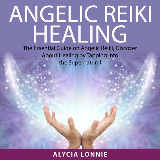 Angelic Reiki Healing, Alycia Lonnie