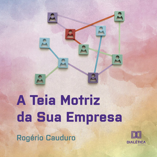 Teia Motriz da Sua Empresa, Rogério Cauduro