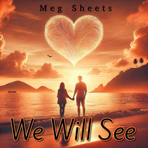 We Will See, Meg Sheets