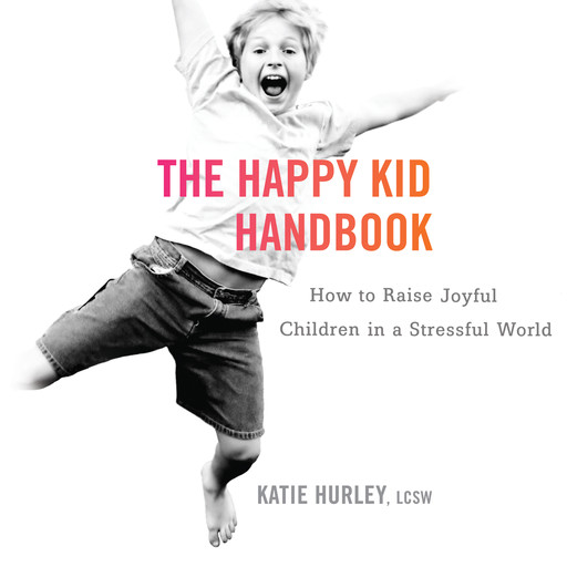 The Happy Kid Handbook, Katie Hurley