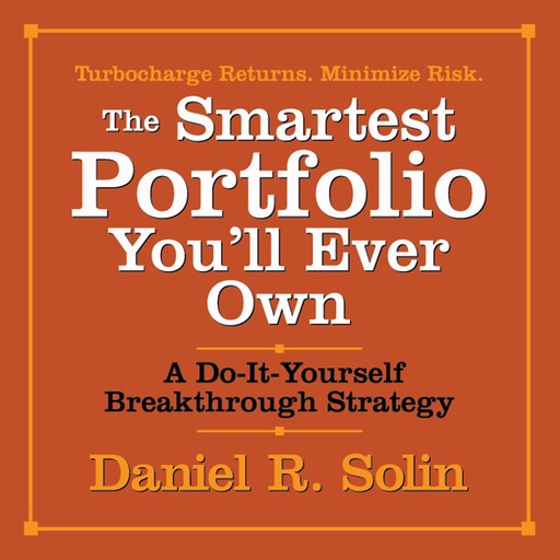 The Smartest Portfolio You'll Ever Own, Daniel Solin