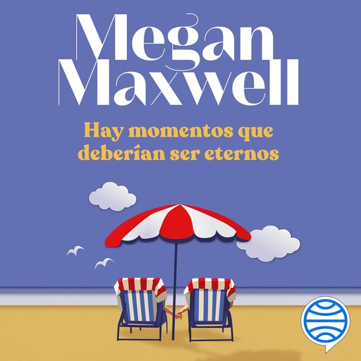 Hay momentos que deberían ser eternos, Megan Maxwell