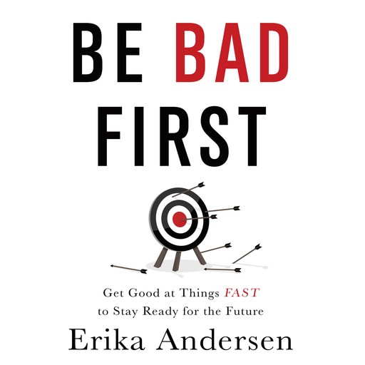 Be Bad First, Erika Andersen